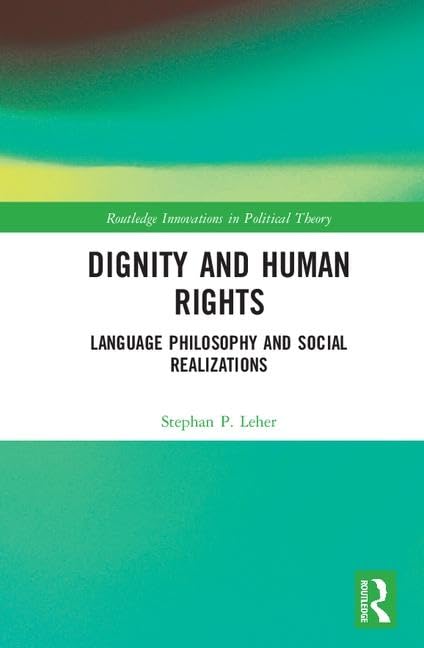 Dignity and Human Rights: Language Philosophy and Social Realizations (Routledge Innovations in Political Theory) - Retail Maharaj