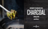Charcoal: New Ways to Cook with Fire: A Cookbook