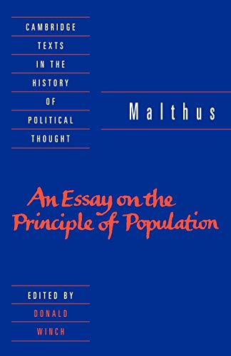 Malthus: 'An Essay on the Principle of Population': With an Inquiry into Our Prospects Respecting the Future Removal or Mitigation of the Evils Which ... Texts in the History of Political Thought)