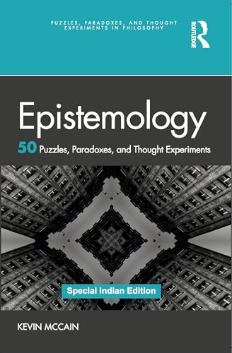 Epistemology: 50 Puzzles, Paradoxes, and Thought Experiments - Retail Maharaj