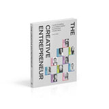 The Creative Entrepreneur: A Guide to Building a Successful Creative Business from Industry Titans