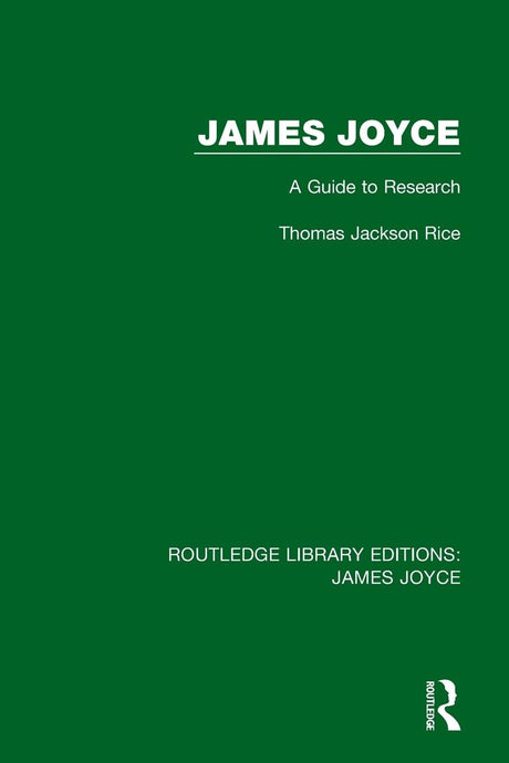 James Joyce: A Guide to Research (Routledge Library Editions: James Joyce) - Retail Maharaj