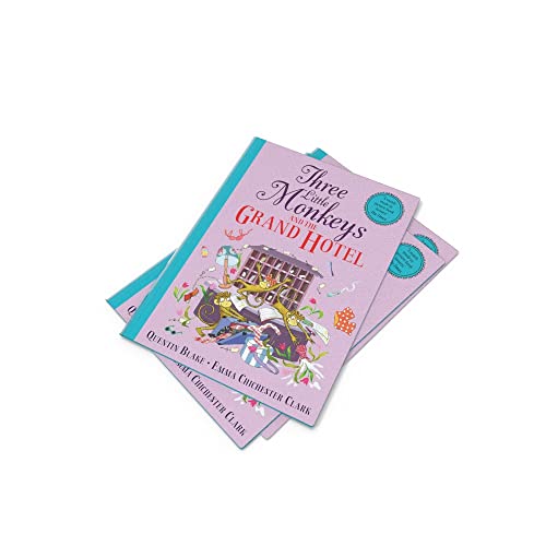 Three Little Monkeys and the Grand Hotel: A wild and funny new illustrated children’s book from iconic picture-book duo Quentin Blake and Emma Chichester Clark.