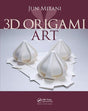 3D Origami Art (AK Peters/CRC Recreational Mathematics Series) - Retail Maharaj