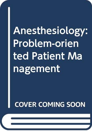 Anesthesiology: Problem-oriented Patient Management