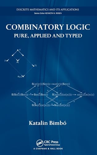 Combinatory Logic: Pure, Applied and Typed (Discrete Mathematics and Its Applications) - Retail Maharaj