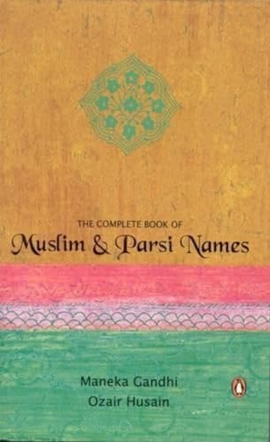 THE COMPLETE BOOK OF MUSLIM AND PARSI NAMES