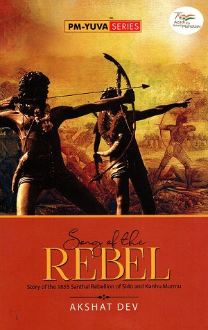 SONG OF THE REBEL STORY OF THE 1855 SANTHAL REBELLION OF SIDO AND KANHU MURMU - Retail Maharaj
