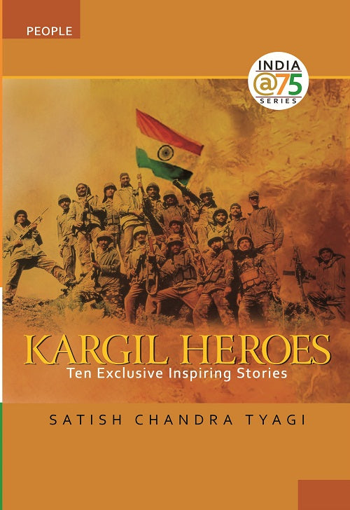 KARGIL HEROES : TEN EXCLUSIVE INSPIRING STORIES - Retail Maharaj