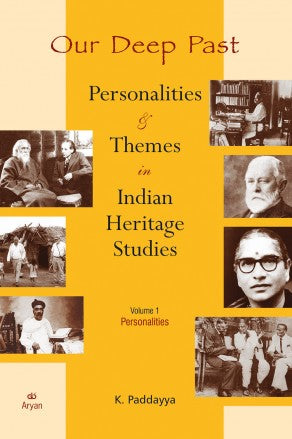 Our Deep Past Personalties & Themes in Indian Heritage Studies - Retail Maharaj