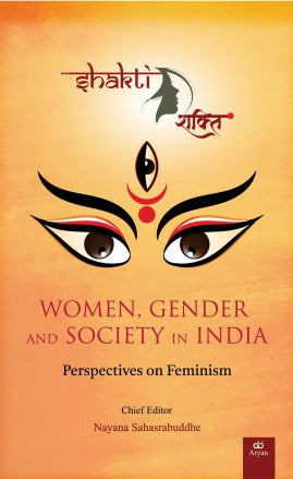 SHAKTI: WOMEN, GENDER AND SOCIETY IN INDIA - Perspectives on Feminism (Spl One-day Offer) - Retail Maharaj