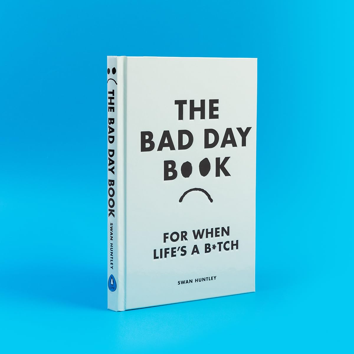 The Bad Day Book: For When Life is a B*tch