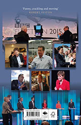 Election Notebook: The Inside Story Of The Battle Over Britain’s Future And My Personal Battle To Report It