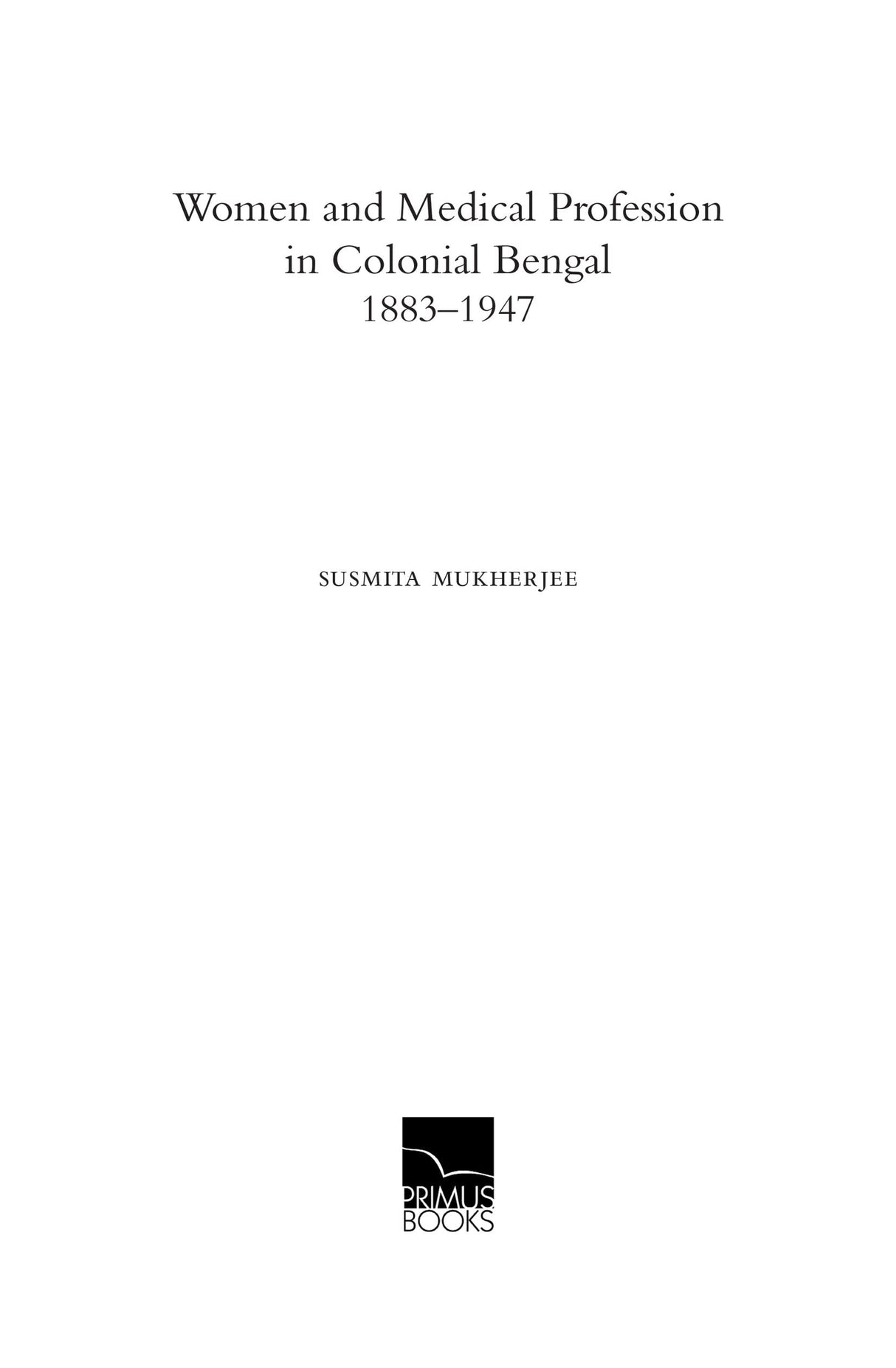 Women and Medical Profession in Colonial Bengal, 1883-1947