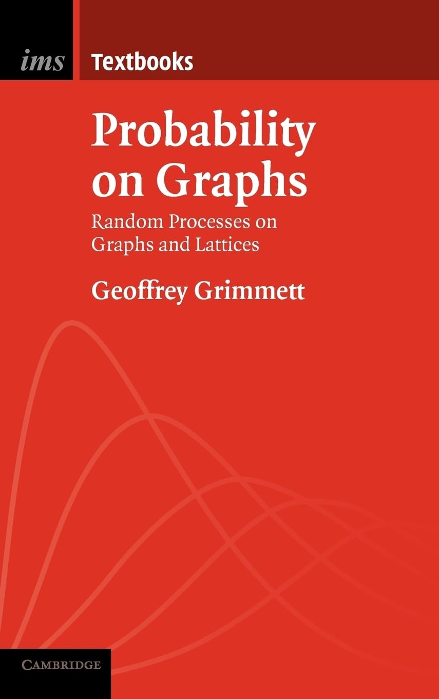 Probability on Graphs: Random Processes on Graphs and Lattices (Institute of Mathematical Statistics Textbooks)