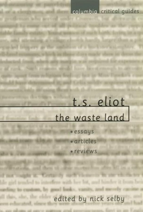 T. S. Eliot: "The Waste Land": Essays, Articles, Reviews (Columbia Critical Guides) - Retail Maharaj