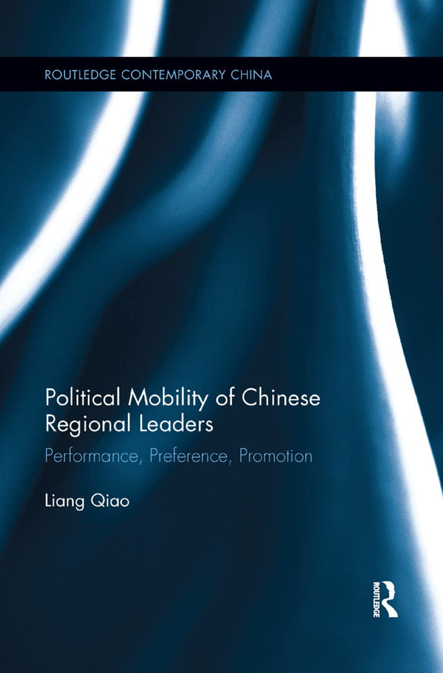 Political Mobility of Chinese Regional Leaders: Performance, Preference, Promotion - Retail Maharaj