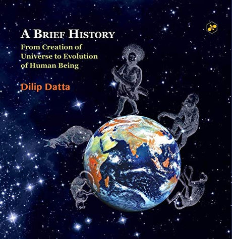 A Brief History From Creation Of Universe To Evolution Of Human Being - Retail Maharaj