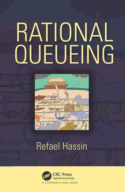 Rational Queueing (Chapman & Hall/CRC Series in Operations Research) [Hardcover] Hassin, Refael