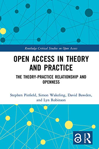 Open Access in Theory and Practice: The Theory-Practice Relationship and Openness (Routledge Critical Studies on Open Access) - Retail Maharaj
