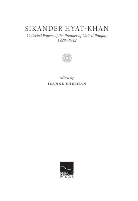 Primus Books-Sikander Hyat-Khan: Collected Papers of the Premier of United Punjab, 1928–1942 - Retail Maharaj