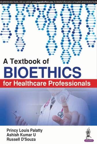 A TEXTBOOK OF BIOETHICS FOR HEALTHCARE PROFESSIONALS