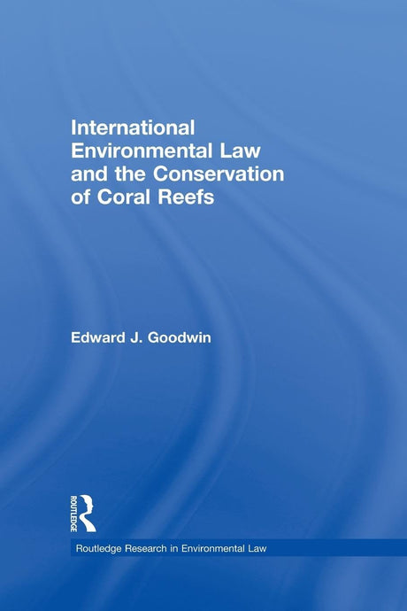 International Environmental Law and the Conservation of Coral Reefs - Retail Maharaj