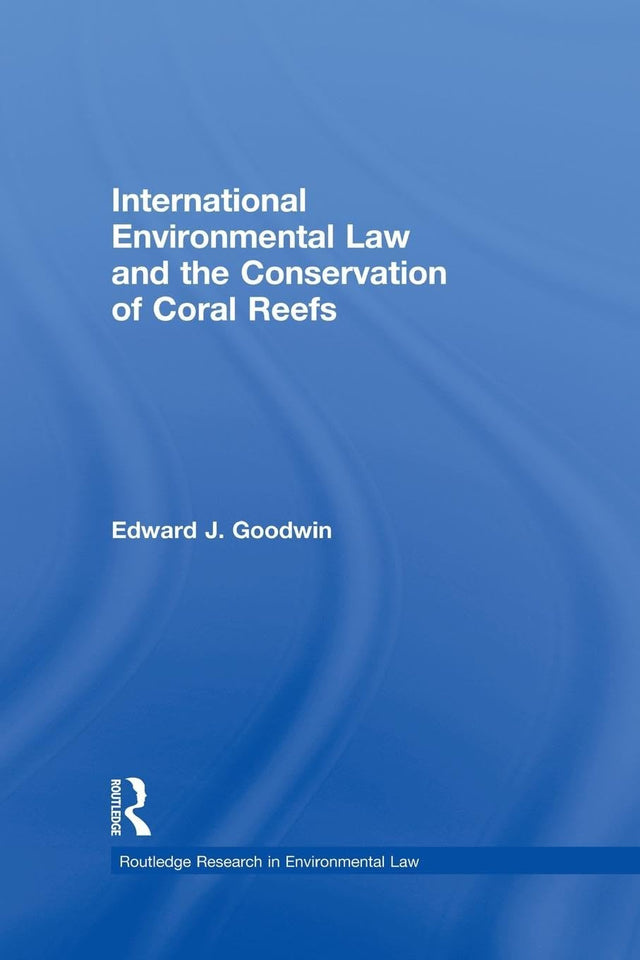 International Environmental Law and the Conservation of Coral Reefs - Retail Maharaj
