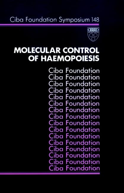 Molecular Control of Haemopoiesis: Symposium Proceedings: 148 (Novartis Foundation Symposia)