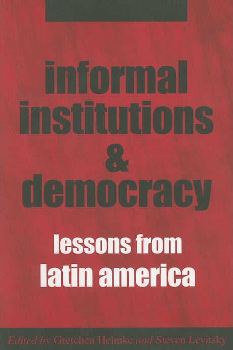 Informal Institutions and Democracy: Lessons from Latin America - Retail Maharaj