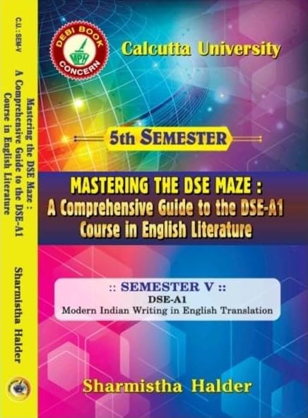 Mastering The DSE Maze : A Comprehensive Guide To The DSE-A1 Course In English Literature 5th Semester (English Version) C.U - Retail Maharaj