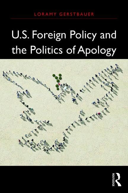U.S. Foreign Policy and the Politics of Apology (International Studies Intensives) - Retail Maharaj