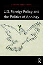 U.S. Foreign Policy and the Politics of Apology (International Studies Intensives) - Retail Maharaj