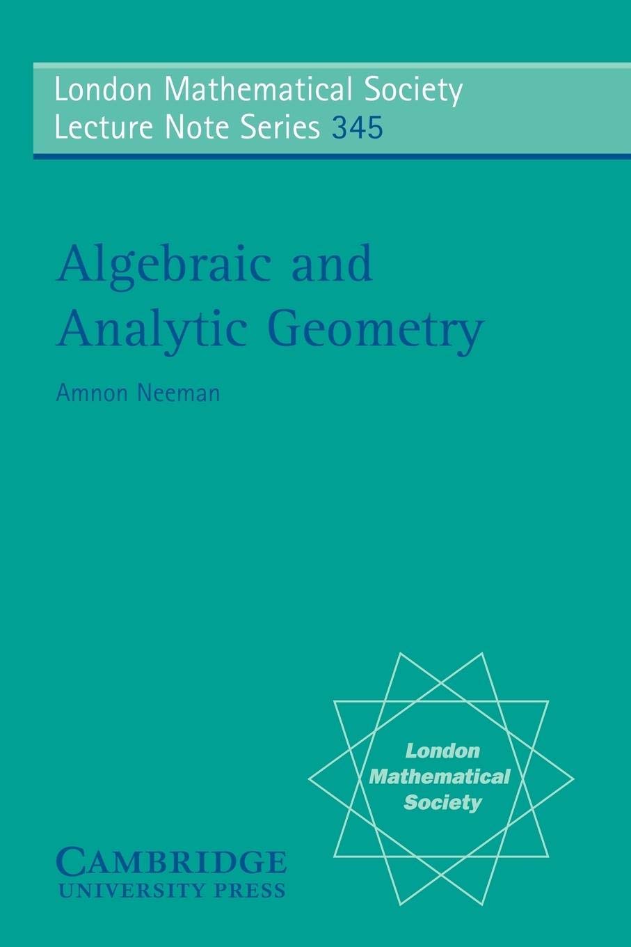 Algebraic and Analytic Geometry: 345 (London Mathematical Society Lecture Note Series)