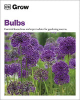 Grow Bulbs: Essential Know-how and Expert Advice for Gardening Success