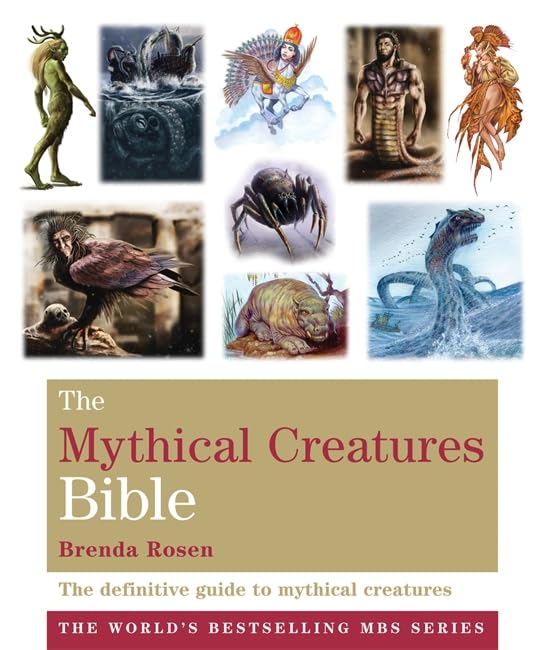 The Mythical Creatures Bible: The definitive guide to beasts and beings from mythology and folklore (Godsfield Bible Series) - Retail Maharaj