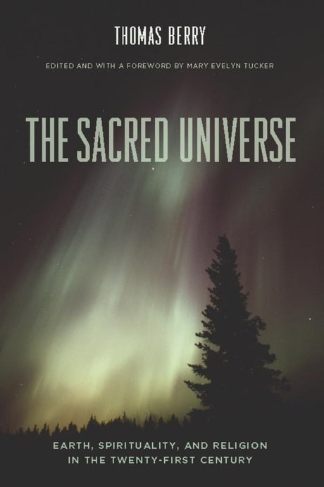 The Sacred Universe: Earth, Spirituality, and Religion in the Twenty-First Century - Retail Maharaj