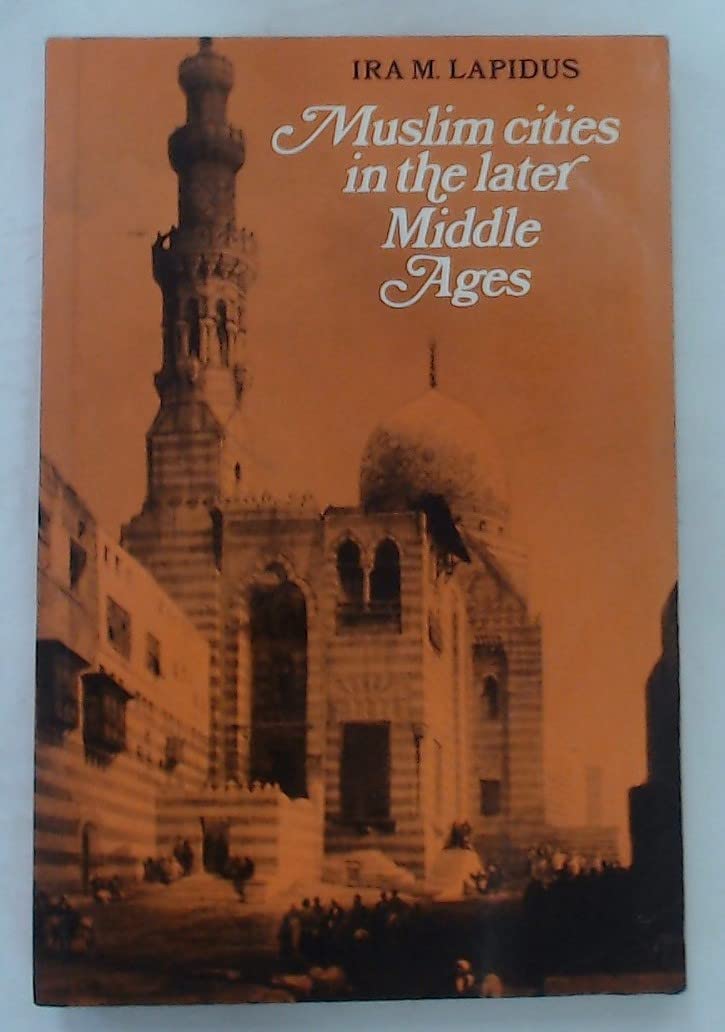 Muslim Cities in the Later Middle Ages