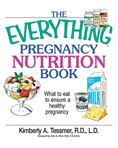 The Everything Pregnancy Nutrition Book: What To Eat To Ensure A Healthy Pregnancy