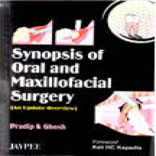 SYNOPSIS OF ORAL AND MAXILLOFACIAL SURGERY (AN UPDATE OVERVIEW)