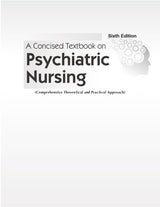 A Concised Textbook on Psychiatric Nursing Comprehensive Theoretical and Practical Approach - 2024 , 6/ed