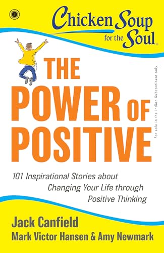 Chicken Soup for the Soul Series: The Power of Positive: 101 Inspirational Stories about Changing Your Life through Positive Thinking - Retail Maharaj
