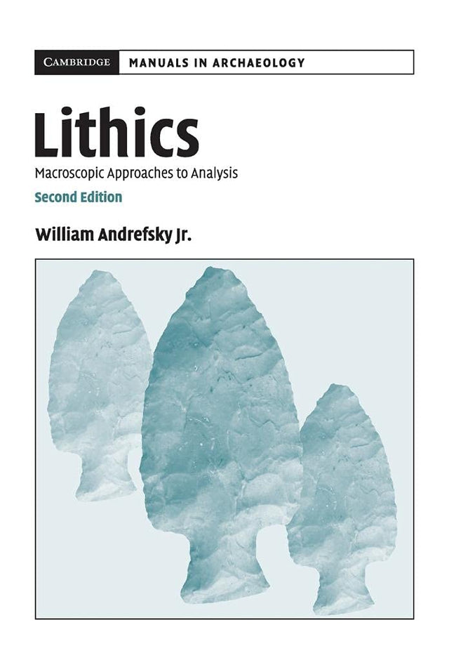 Lithics: Macroscopic Approaches to Analysis (Cambridge Manuals in Archaeology) - Retail Maharaj