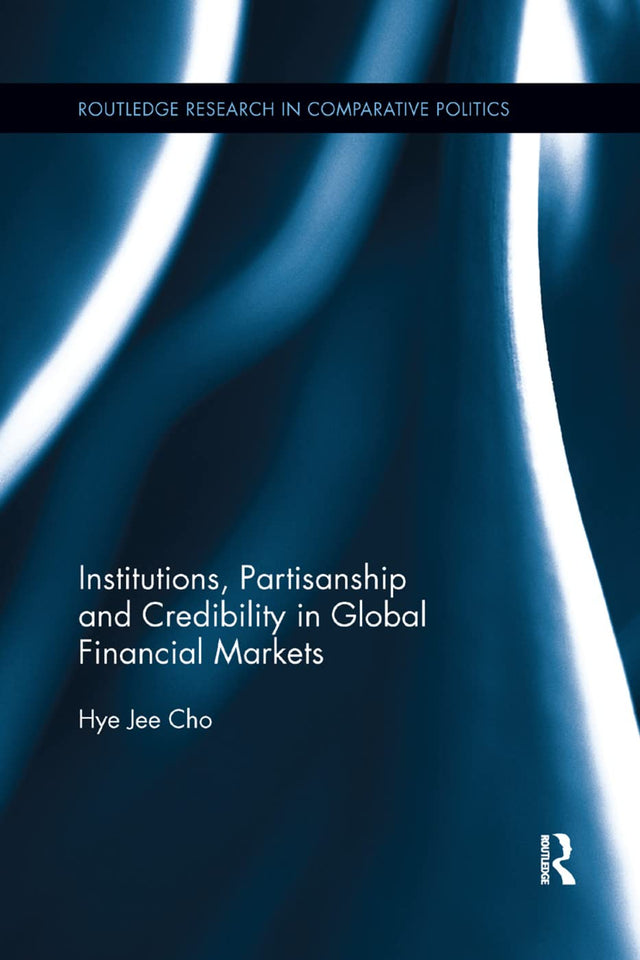Institutions, Partisanship and Credibility in Global Financial Markets - Retail Maharaj