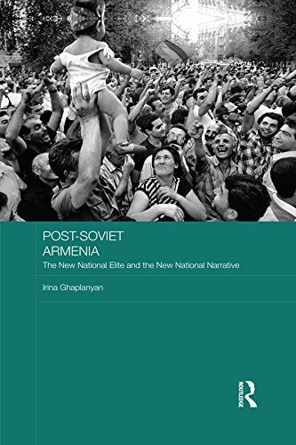 Post-Soviet Armenia: The New National Elite and the New National Narrative (BASEES/Routledge Series on Russian and East European Studies Book 117) - Retail Maharaj