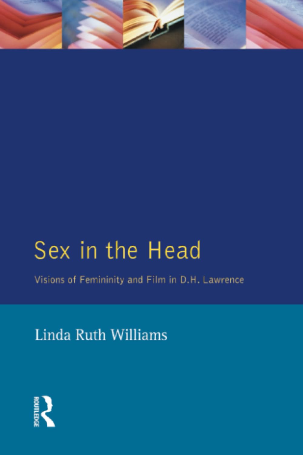 Sex In The Head: Visions of Femininity and Film in D.H. Lawrence - Retail Maharaj