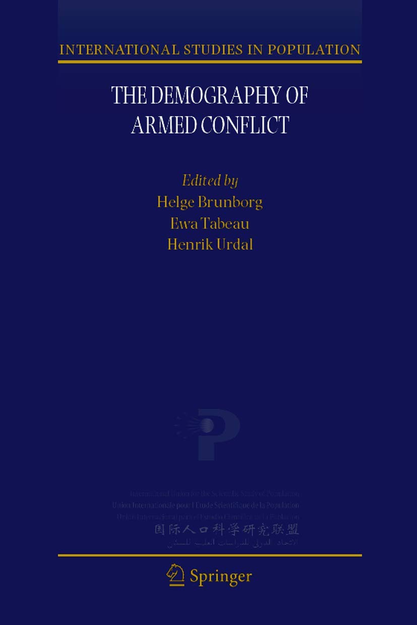 DEMOGRAPHY OF ARMED CONFLICT: 5 (International Studies in Population)