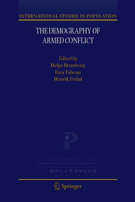 DEMOGRAPHY OF ARMED CONFLICT: 5 (International Studies in Population)