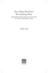 Inscribing Identities: Proclaiming Piety: Exploring Recording Practices in Early Historic India - Retail Maharaj
