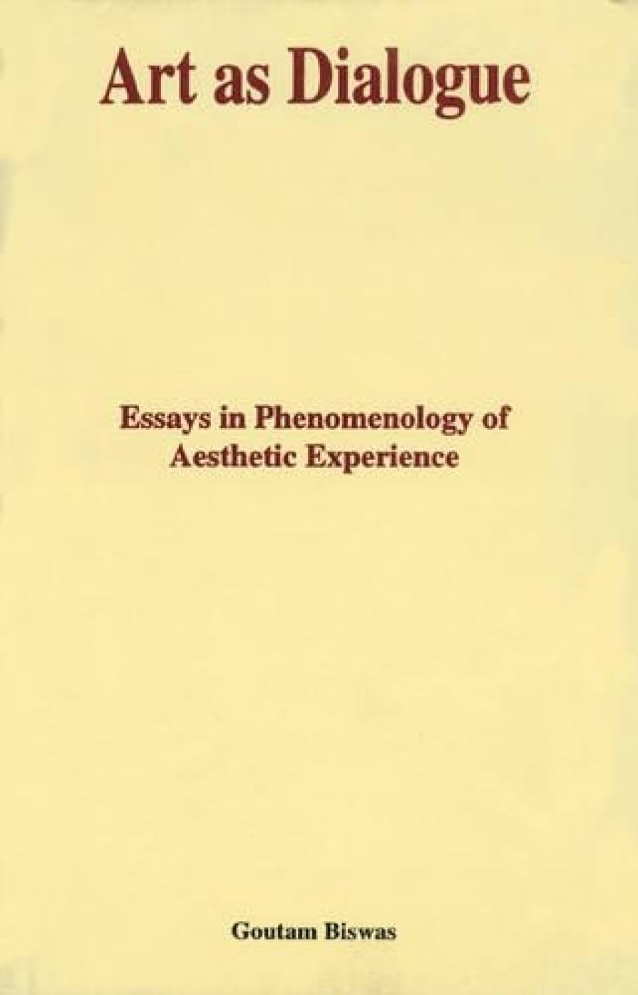 Art as Dialogue: Essays in Phenomenology or Aesthetic Experience: No.51 (Indira Gandhi National Centre for the Arts, No.51) - Retail Maharaj